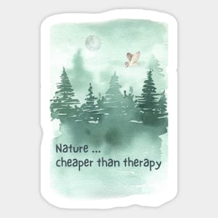 Nature...Cheaper Than Therapy Sticker